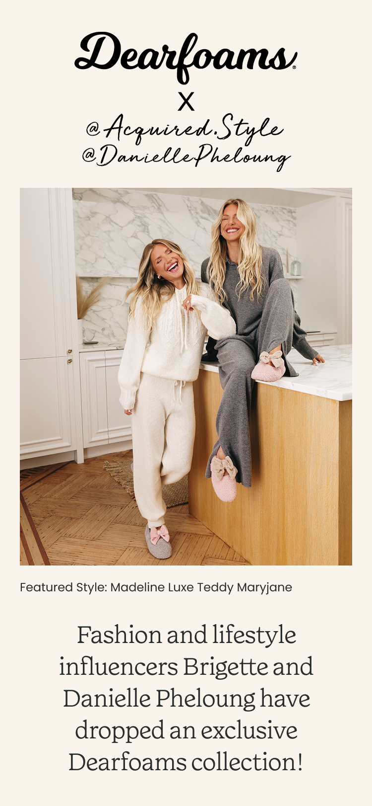 Fashion and lifestyle influencers Brigette and Denielle Pheloung have dropped an exclusive Dearfoams collection