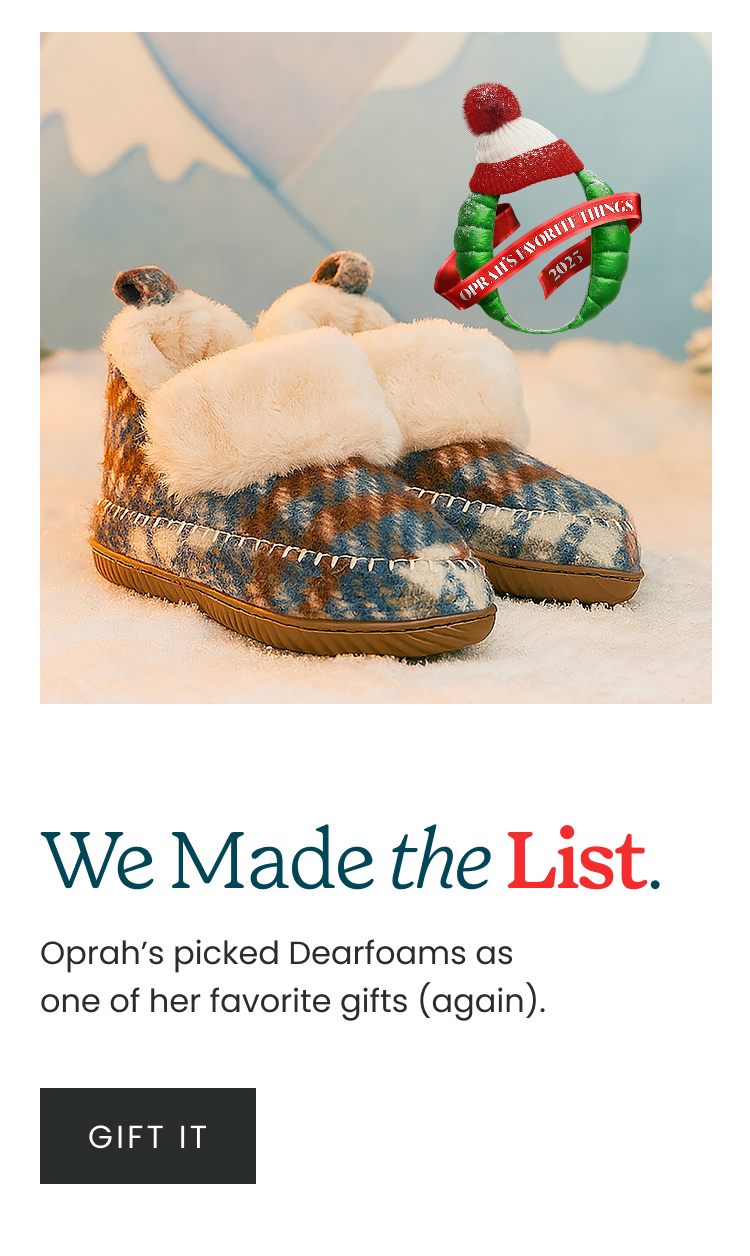 We made the list. Oprah's picked Dearfoams as one of her favorite gifts (again).
