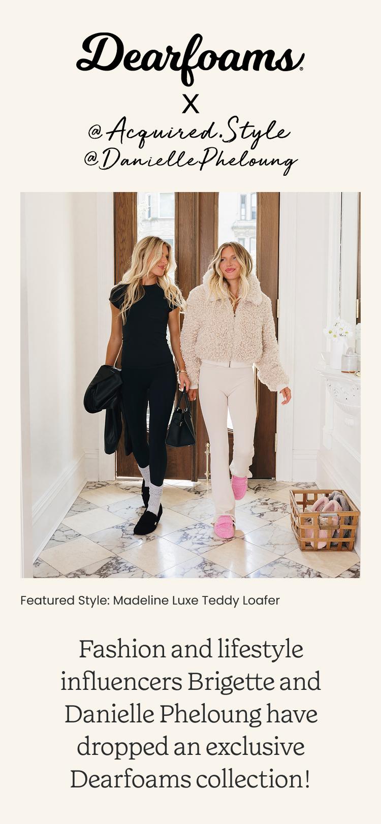Fashion and lifestyle influencers Brigette and Danielle Pheloung have dropped an exclusive Dearfoams collection!
