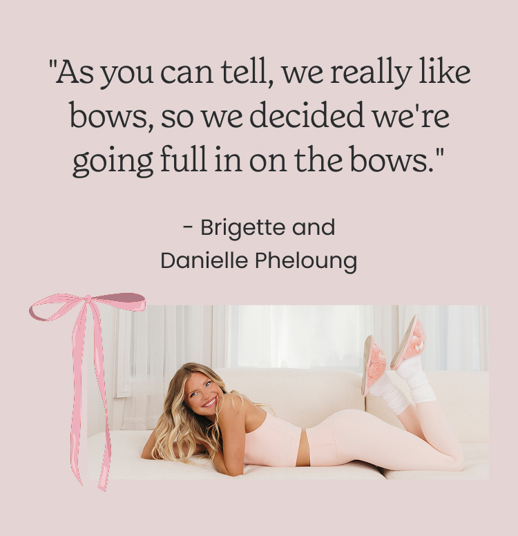 As you can tell, we really like bows, so we decided we're going full in on the bows.